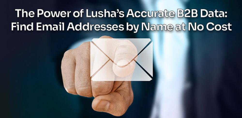 The Power of Lusha Accurate B2B Data